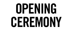 Opening Ceremony